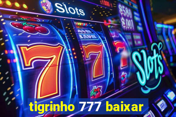 tigrinho 777 baixar